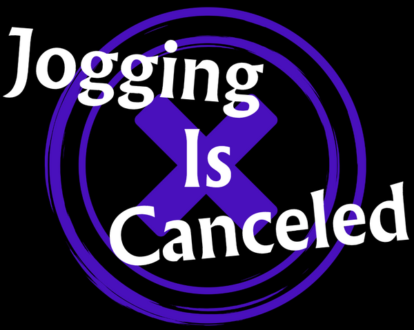 Jogging Is Canceled